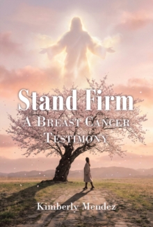 Stand Firm : A BREAST CANCER TESTIMONY-image-9798897851423