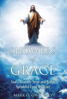 Showers of Grace : God's Heavenly Verse and Psalm Sprinkled Upon My Heart-image-9798897852543