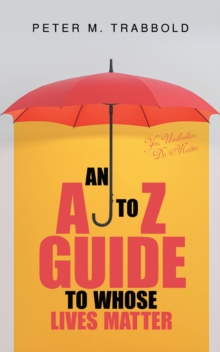 A to Z Guide to Whose Lives Matter : Yes, Umbrellas Do Matter-image-9798897853618