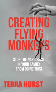 Creating Flying Monkeys : Stop the Narcissist in Your Family from Doing This!-image-9798897853656