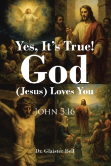 Yes, It's True! God (Jesus) Loves You : JOHN 3:16-image-9798897854769