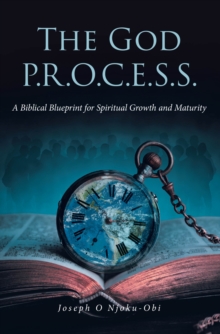 God P.R.O.C.E.S.S. : A Biblical Blueprint for Spiritual Growth and Maturity-image-9798897855421