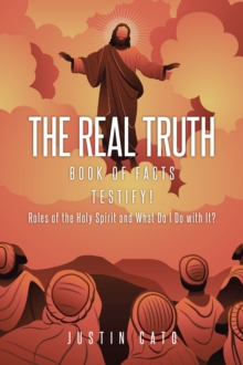 Real Truth : Book of Facts Testify! Roles of the Holy Spirit and What Do I Do with It?-image-9798897857159