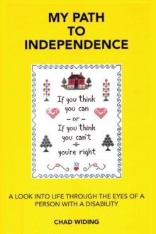 MY PATH TO INDEPENDENCE : A LOOK INTO LIFE THROUGH THE EYES OF A PERSON WITH A DISABILITY-image-9798897857296