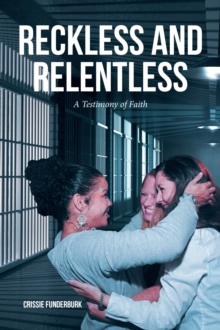 RECKLESS AND RELENTLESS : A Testimony of Faith-image-9798897857333