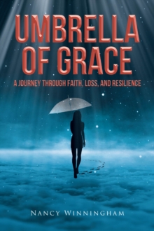 Umbrella of Grace : A Journey Through Faith, Loss, and Resilience-image-9798897857517