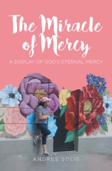 Miracle of Mercy : A display of God's eternal mercy-image-9798897857623