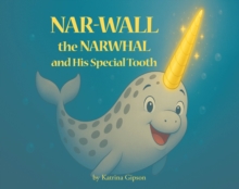 Nar-Wall the Narwhal and His Special Tooth-image-9798897857982