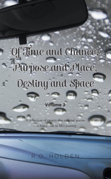 Of Time and Chance, Purpose and Place, Destiny and Space : A collection of twenty-five original poems - a handbook in life's journey-image-9798897858033