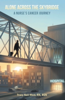 Alone Across the Skybridge : A Nurse's Cancer Journey-image-9798897858187