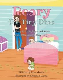 Roary the Tiny Dino : A story or roars, hugs, and love - when little ones feel big things.-image-9798897858941