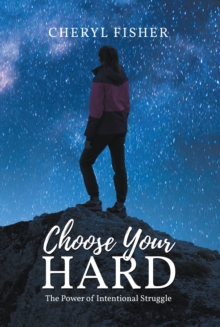 Choose Your Hard : The Power of Intentional Struggle-image-9798897859160