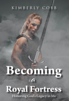 Becoming a Royal Fortress : Honoring God's Legacy in Me-image-9798897859443