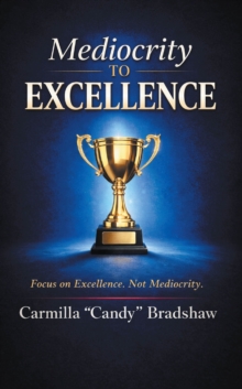 Mediocrity to Excellence : Focus on Excellence. Not Mediocrity.-image-9798897859634