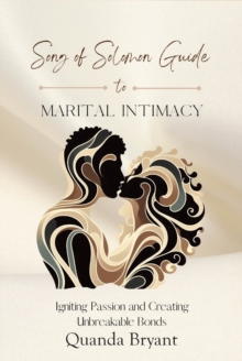 Song of Solomon Guide to Marital Intimacy : Igniting Passion and Creating Unbreakable Bonds-image-9798897859870