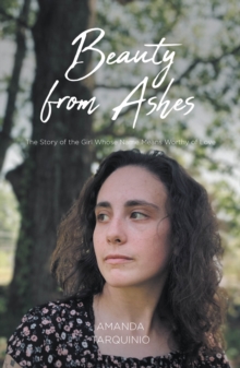 Beauty from Ashes : The Story of the Girl Whose Name Means Worthy of Love-image-9798898382629