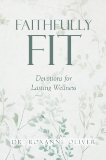 Faithfully Fit : Devotions for Lasting Wellness-image-9798898383466