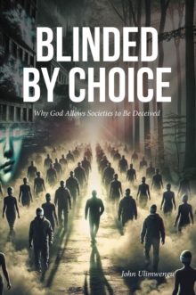 Blinded by Choice : Why God Allows Societies to Be Deceived-image-9798898383541