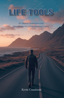 Life Tools : 101 Biblical Illustrations and Devotionals for Christ-Centered Living-image-9798898384135