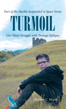 Turmoil : One Man's Struggle with Teenage Epilepsy-image-9798898384265