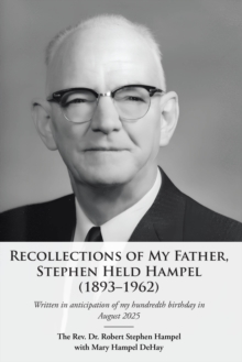 Recollections of My Father, Stephen Held Hampel (1893-1962)-image-9798898384616