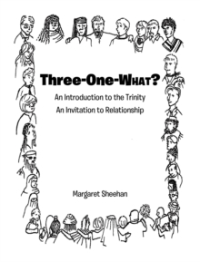 Three-One-WHAT? : An Introduction to the Trinity  An Invitation to Relationship-image-9798898384890