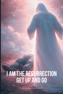 I Am the Resurrection Get Up and Go-image-9798898385866