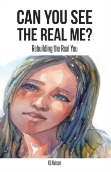 CAN YOU SEE THE REAL ME? : Rebuilding the Real You-image-9798898385996