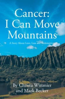 Cancer: I Can Move Mountains : A Story About Love, Loss and Redemption-image-9798898386337