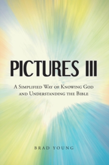 Pictures III : A Simplified Way of Knowing God and Understanding the Bible-image-9798898386818