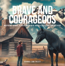 Brave and Courageous : Inspiring Animal Stories with Real-World Facts for Curious Kids-image-9798898386887