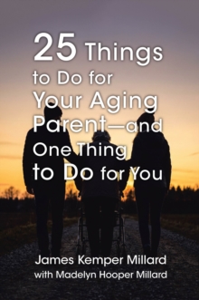 25 Things to Do for Your Aging Parent - and One Thing to Do for You-image-9798898387525