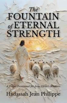 Fountain of Eternal Strength : A Prayer Devotional for Jesus Christ's Warriors-image-9798898388652