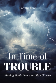 In Time of TROUBLE : Finding God's Peace in Life's Storms-image-9798898389499