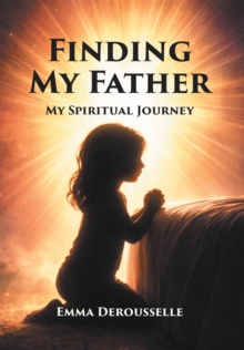 Finding My Father : My Spiritual Journey-image-9798898389598