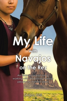My Life with Navajos on the Rez : An itinerant pianist living, working with, and loving Navajo people for thirteen years-image-9798898389932