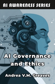 AI Governance and Ethics : Frameworks for Responsible and Sustainable AI Adoption-image-9798898602970
