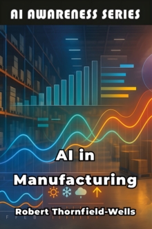 AI in Manufacturing : Machine Intelligence Meets Industrial Innovation-image-9798898603618