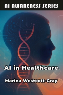 AI in Healthcare : Transforming Patient Care Through AI Technology-image-9798898603731