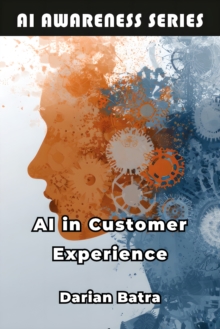 AI in Customer Experience : How AI Is Transforming Customer Service and Engagement-image-9798898603847