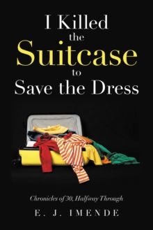 I Killed the Suitcase to Save the Dress : Chronicles of 30, Halfway Through-image-9798898883461