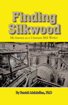 Finding Silkwood : My Journey as a Uranium Mill Worker-image-9798899220685