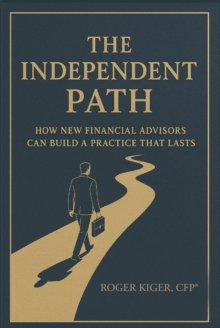 INDEPENDENT PATH : How New Financial Advisors Can Build a Practice That Lasts-image-9798899221040