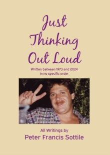 Just Thinking Out Loud : Written between 1973 and 2024 in no specific order-image-9798899221521