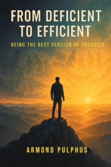 From Deficient to Efficient : Being the Best Version of Yourself-image-9798899222405