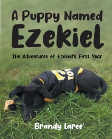 Puppy Named Ezekiel : The Adventures of Ezekiel's First Year-image-9798899222566