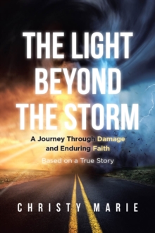 LIGHT BEYOND THE STORM : A Journey Through Damage and Enduring Faith - Based on a True Story-image-9798899222894