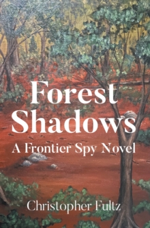 Forest Shadows : A Frontier Spy Novel-image-9798899224928