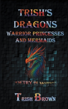 Trish's Dragons Warrior Princesses and Mermaids : Poetry in Motion-image-9798899225482