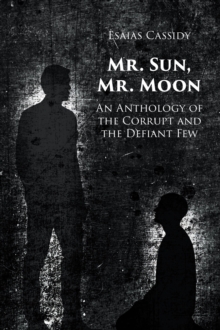 Mr. Sun, Mr. Moon : An Anthology of the Corrupt and the Defiant Few-image-9798899225864